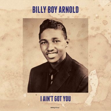 Виниловая пластинка Billy Boy Arnold - I Ain't Got You (2021)